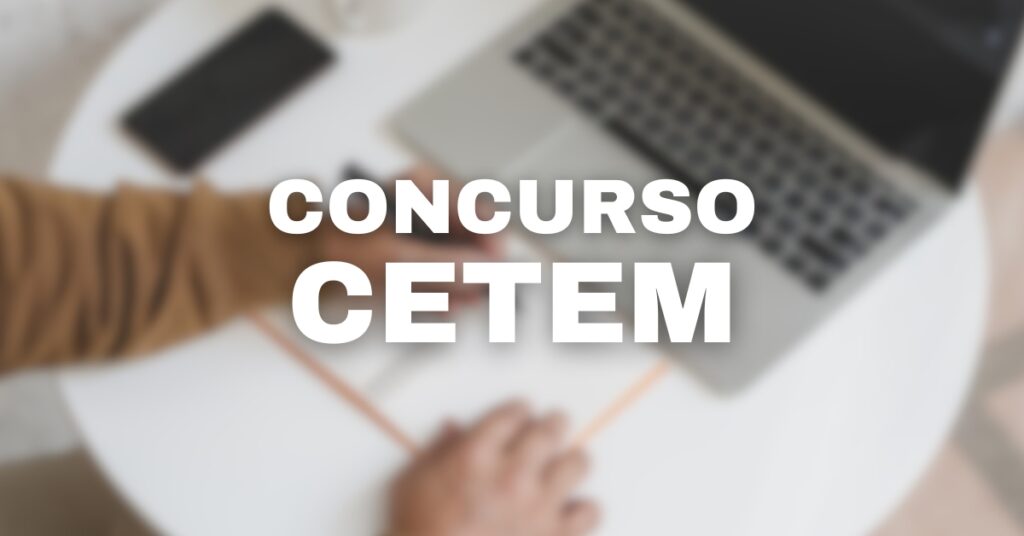 Concurso CETEM 2024: vagas, inscrição