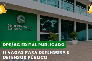 Concurso DPE/AC 2024: inscrições, vagas