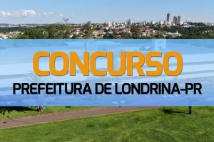 Concurso Prefeitura Londrina PR 2024